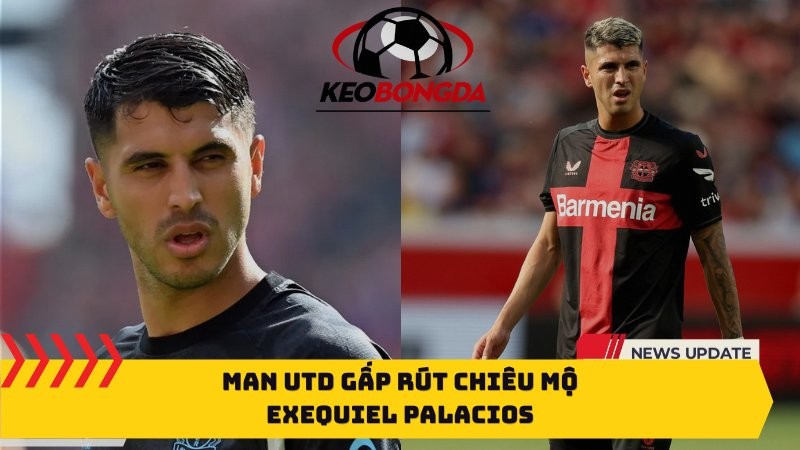 Man Utd gấp rút chiêu mộ Exequiel Palacios