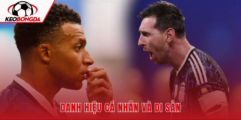 Messi và Mbappe giữa danh hiệu cá nhân và di sản