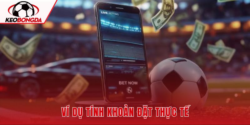 Kèo chấp 1.25 qua ví dụ vốn và odds giả định