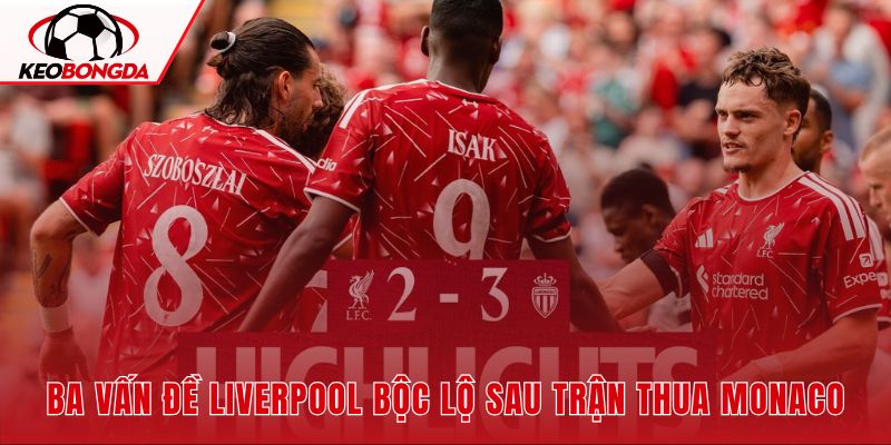 Thể lực và khả năng duy trì cường độ là vấn đề Liverpool cần cải thiện