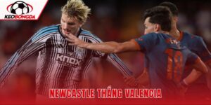 Newcastle Thắng Valencia 2-1 Trong Trận Đầu Của Matthias Jaissle